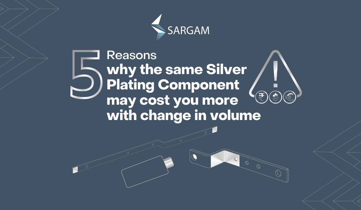 Silver Plating Component may cost you more with change in volume